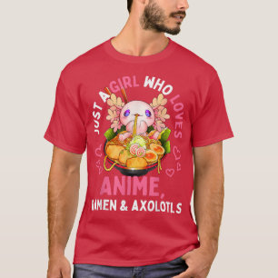 Nur ein Mädchen, das Anime Ramen und Aolotls Kawa T-Shirt