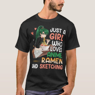 Nur ein Mädchen, das Anime-Ramen und Sketching-Ja T-Shirt