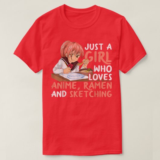 Nur ein Mädchen, das Anime-Ramen und Sketching-Ja T-Shirt (Design vorne)