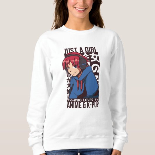 Nur ein Mädchen, das Anime und K-Pop Lieben Sweatshirt (Vorderseite)