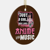Nur ein Mädchen, das Anime und Music Lieben Keramik Ornament (Rechts)