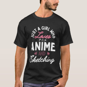 Nur ein Mädchen, das Anime und Skizzen Liebe T-Shirt