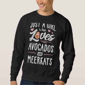 Nur ein Mädchen, das Avocados und Meerkats Lieben Sweatshirt