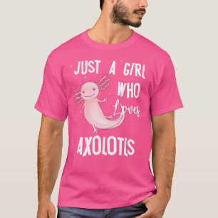 Nur ein Mädchen, das Axolotls Amphibien Salamande T-Shirt