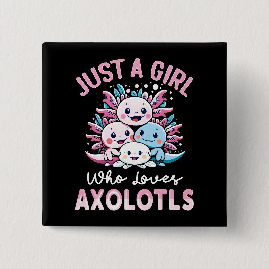 Nur ein Mädchen, das Axolotls Lieben Button (Vorderseite)