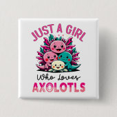 Nur ein Mädchen, das Axolotls Lieben Button (Vorderseite)