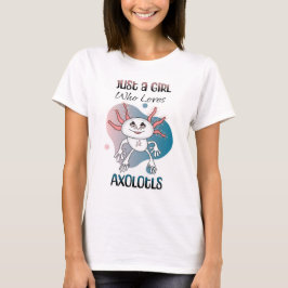 Nur ein Mädchen, das Axolotls Lieben T-Shirt