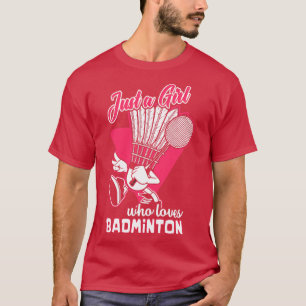 Nur ein Mädchen, das Badminton Liebe T-Shirt