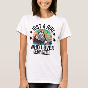 Nur ein Mädchen, das Badminton Racket Player Liebe T-Shirt