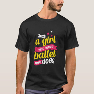 Nur ein Mädchen, das Ballett und Hunde Ballerina D T-Shirt