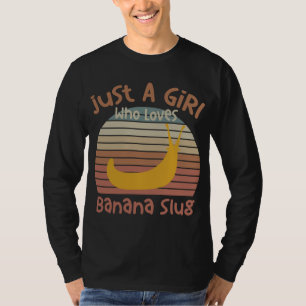 Nur ein Mädchen, das Banana Slugs Banana Slug Ent  T-Shirt