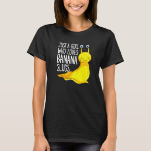 Nur ein Mädchen, das Banana Slugs U2013 Banana Sl  T-Shirt