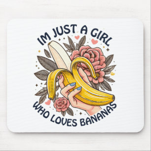Nur ein Mädchen, das Bananen liebt  Mousepad