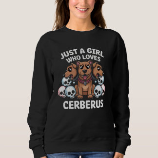 Nur ein Mädchen, das Cerberus mythisches Tier Lieb Sweatshirt