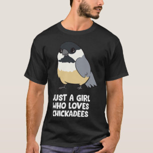 Nur ein Mädchen, das Chickadevögel Liebe T - Shi T-Shirt