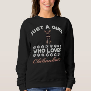 Nur ein Mädchen, das Chihuahuas Lieben hat sich en Sweatshirt