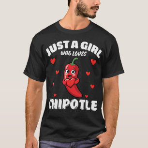 Nur ein Mädchen, das Chipotle Chipotle-Fan liebt T-Shirt
