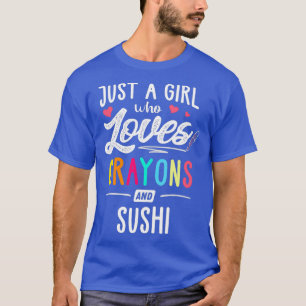 Nur ein Mädchen, das Crayons und Sushi-Kinder Lieb T-Shirt