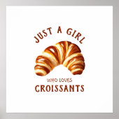 Nur ein Mädchen, das Croissants Lieben Poster (Vorne)