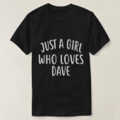 Nur ein Mädchen, das Dave T - Shirt Lieben (Design vorne)