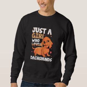 Nur ein Mädchen, das die Dackel Niedlichen Hund We Sweatshirt