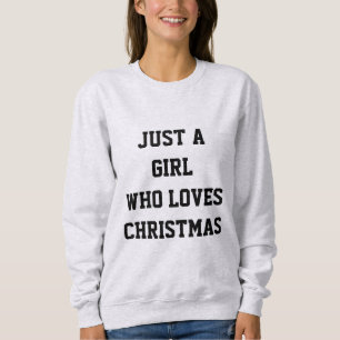 NUR EIN MÄDCHEN, DAS DIE LIEBE DER WEIHNACHTSMÄSSE SWEATSHIRT