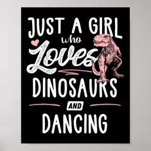 Nur ein Mädchen, das Dinosaurier und tanzende Dino Poster