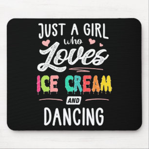 Nur ein Mädchen, das Eiscreme und Tanzgeschenk Lie Mousepad