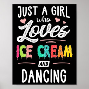 Nur ein Mädchen, das Eiscreme und Tanzgeschenk Lie Poster