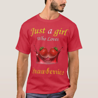 Nur ein Mädchen, das Erdbeeren Liebe T-Shirt