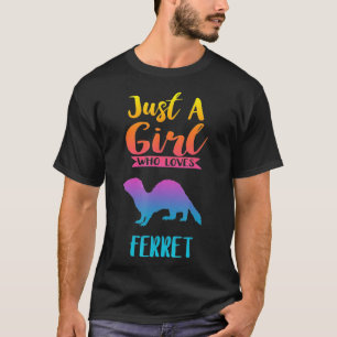 Nur ein Mädchen, das Ferre Ferret S Liebe T-Shirt