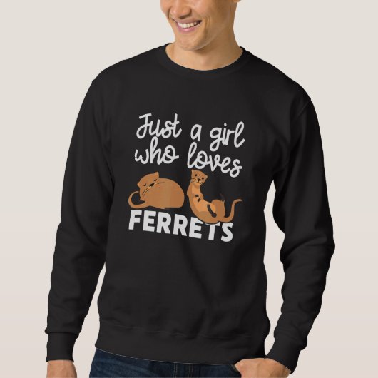 Nur ein Mädchen, das Ferrets Ferret Liebe Besitzer Sweatshirt (Vorderseite)