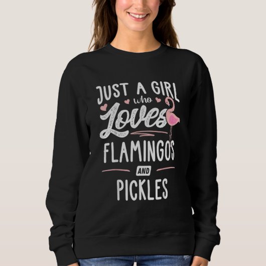 Nur ein Mädchen, das Flamingos und Pickles Flamin Sweatshirt (Vorderseite)