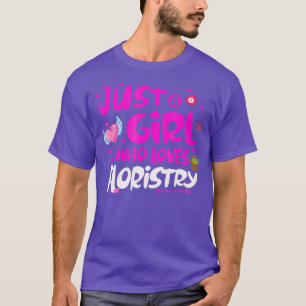 Nur ein Mädchen, das Floristik liebt T-Shirt