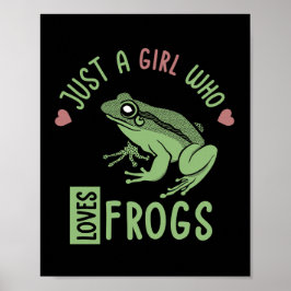 Nur ein Mädchen, das Frösche Lieben Frösche Liebes Poster