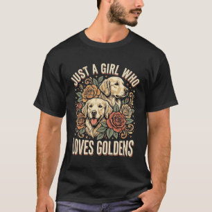 Nur ein Mädchen, das Golden Retriever liebt T-Shirt