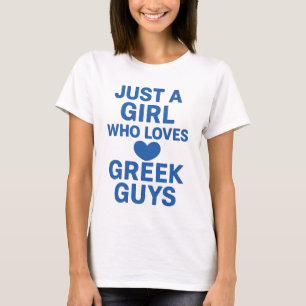 Nur ein Mädchen, das griechische Typ Liebe - Spaß  T-Shirt