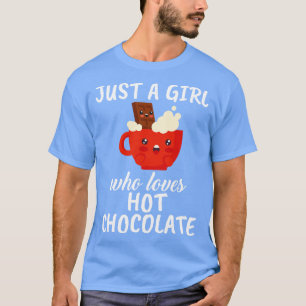 Nur ein Mädchen, das heiße Schokolade Liebe T-Shirt