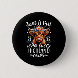 Nur ein Mädchen, das Highland-Kühe liebt Schottisc Button