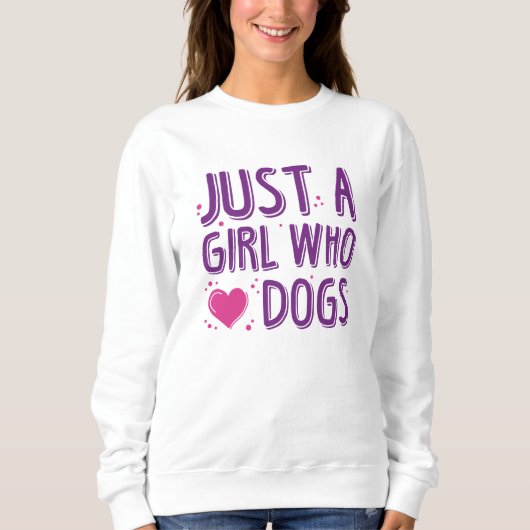 Nur ein Mädchen, das Hunde Liebe Sweatshirt (Vorderseite)