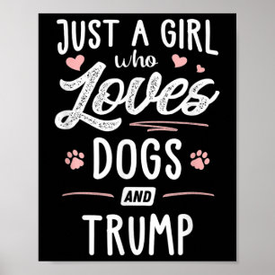 Nur ein Mädchen, das Hunde Liebe und Trump ein Ges Poster