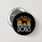 Nur ein Mädchen, das Hunde liebt Button (Vorne & Hinten)
