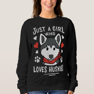 Nur ein Mädchen, das Huskies Husky Hund Lieben Sweatshirt