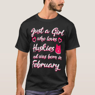 Nur ein Mädchen, das Huskies Liebe und im Februar  T-Shirt