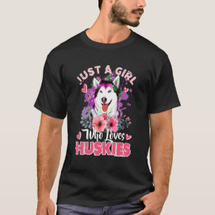 Nur ein Mädchen, das Huskies Lieben Dog Frauen Mäd T-Shirt