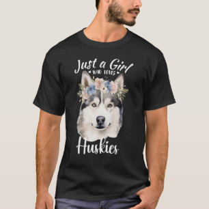 Nur ein Mädchen, das Huskies Lieben Mädchen, die H T-Shirt