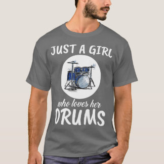Nur ein Mädchen, das ihre Trommeln Liebe T-Shirt