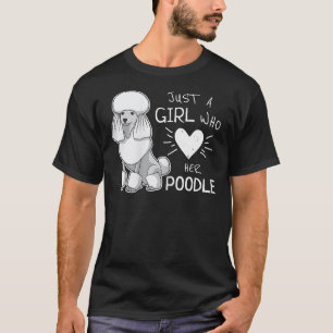 Nur ein Mädchen, das ihren Pudel liebt T-Shirt