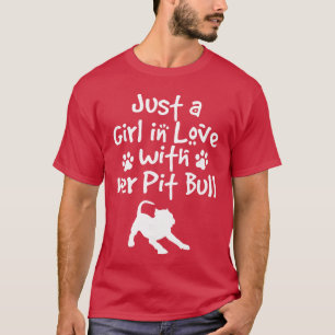 Nur ein Mädchen, das in seinen Pit Bull Pittie-Hun T-Shirt