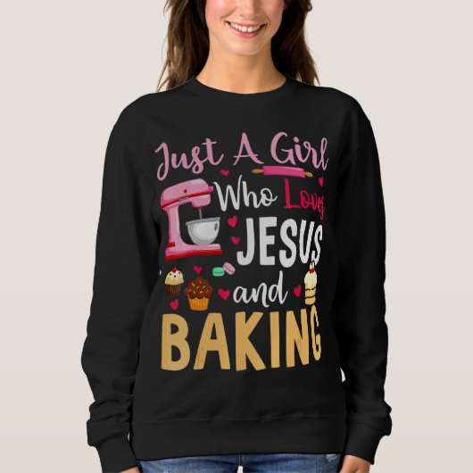 Nur ein Mädchen, das Jesus Liebe und backt Sweatshirt (Vorderseite)